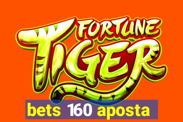 bets 160 aposta